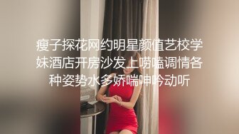 瘦子探花网约明星颜值艺校学妹酒店开房沙发上唠嗑调情各种姿势水多娇喘呻吟动听